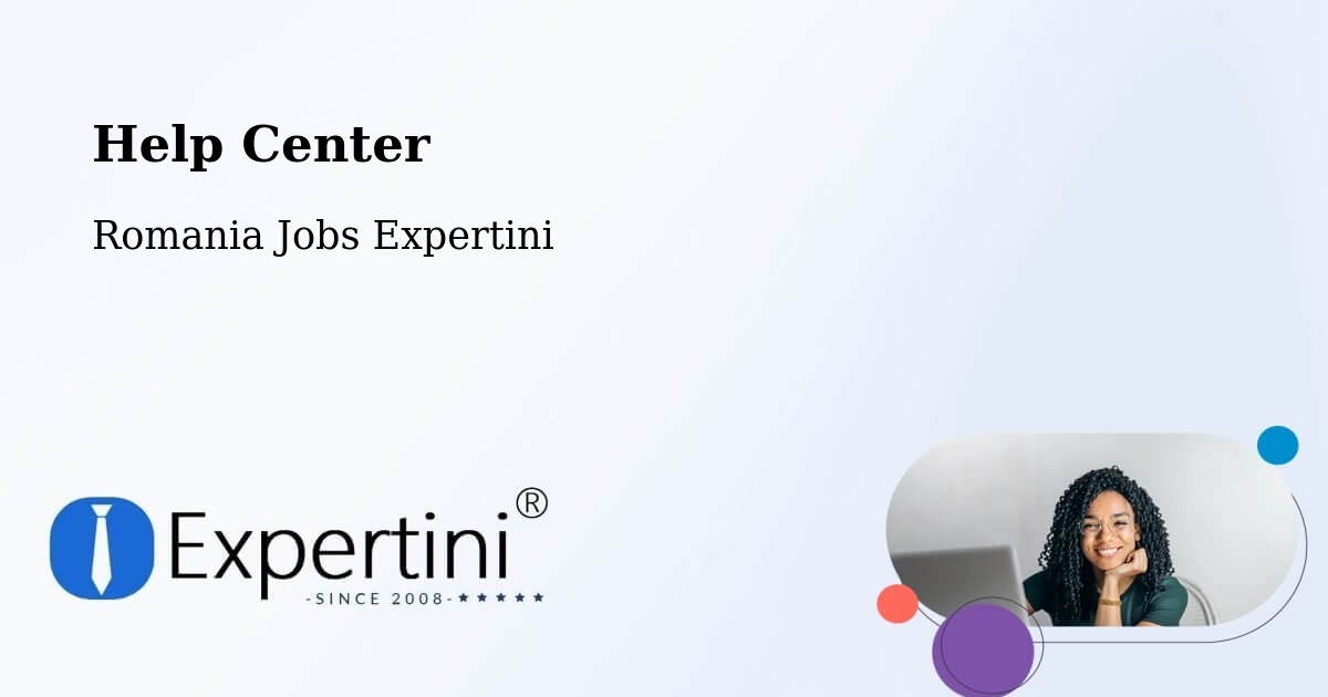 Help Center – Zlătărei - Romania Jobs Expertini