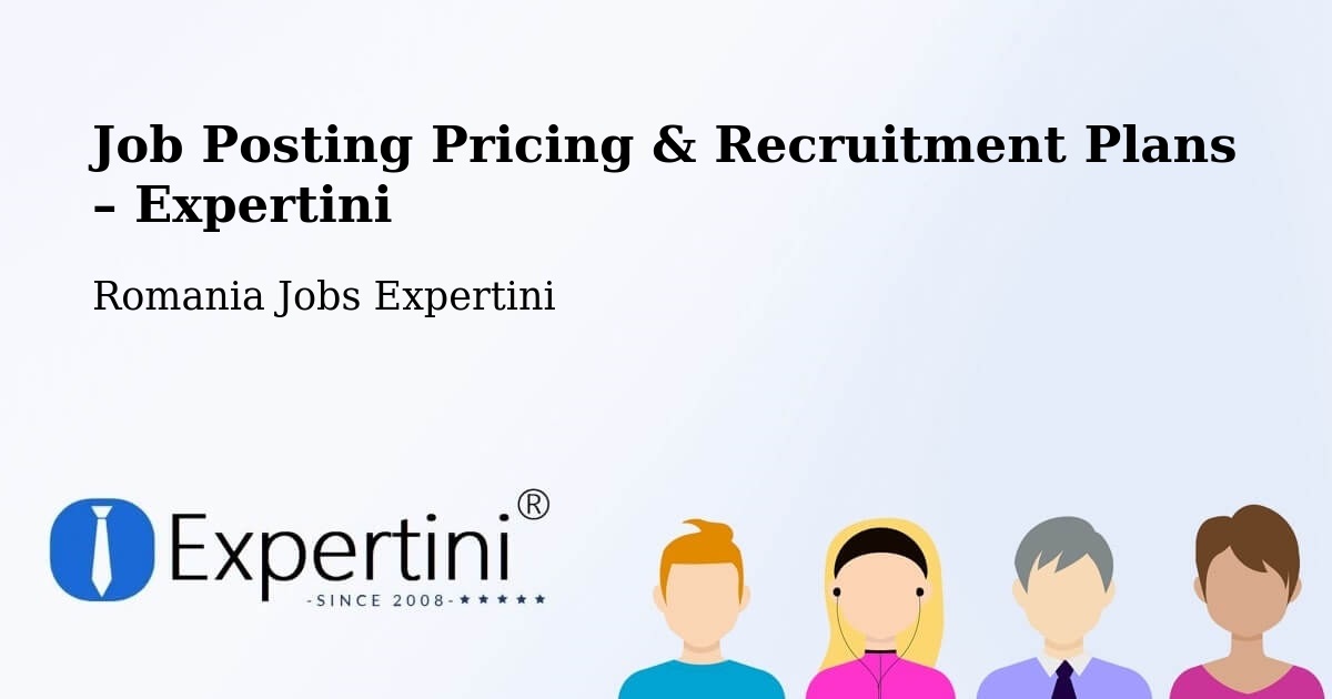 Job Posting Pricing & Recruitment Plans – Zlătărei - Zlătărei, Romania Jobs Expertini